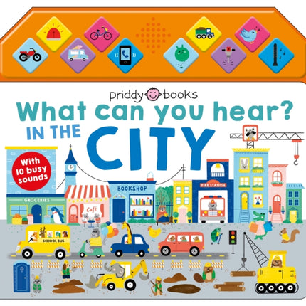 What Can You Hear: In the City: With 10 Busy Sounds