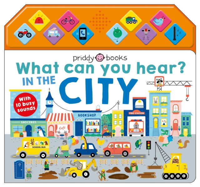 What Can You Hear: In the City: With 10 Busy Sounds