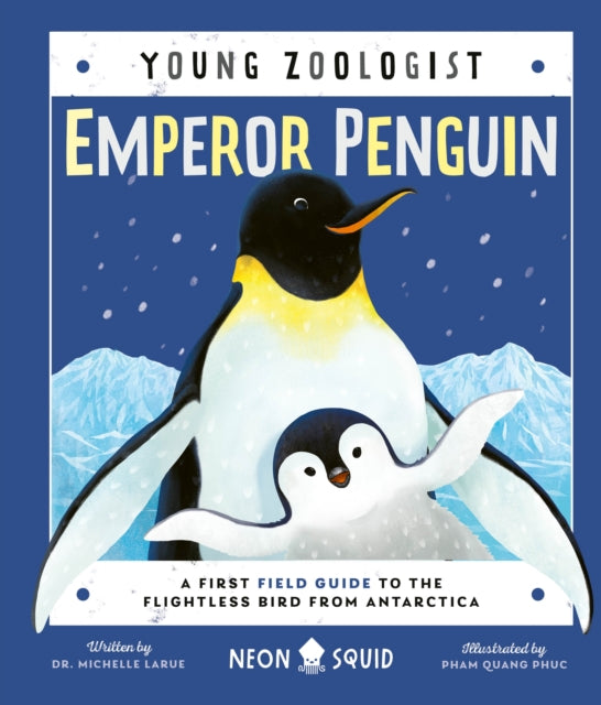 Emperor Penguin (Young Zoologist): A First Field Guide to the Flightless Bird from Antarctica