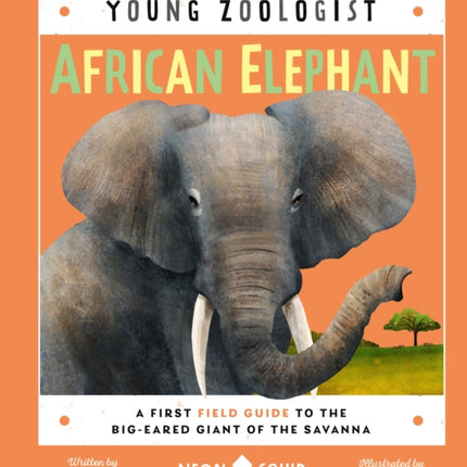 African Elephant (Young Zoologist): A First Field Guide to the Big-Eared Giant of the Savanna