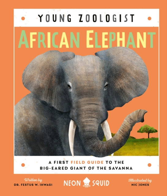 African Elephant (Young Zoologist): A First Field Guide to the Big-Eared Giant of the Savanna