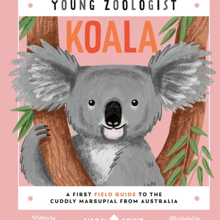 Koala (Young Zoologist): A First Field Guide to the Cuddly Marsupial from Australia