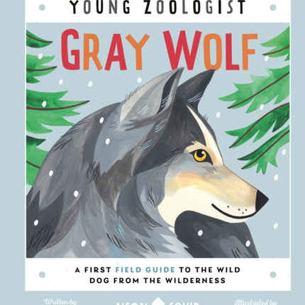 Gray Wolf (Young Zoologist): A First Field Guide to the Wild Dog from the Wilderness