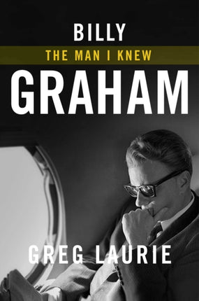 Billy Graham: The Man I Knew