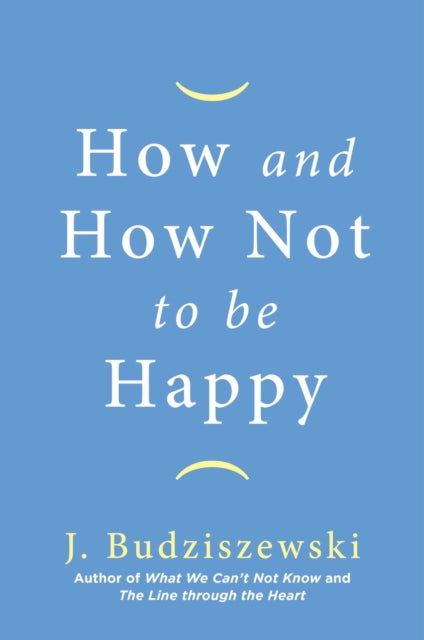 How and How Not to Be Happy