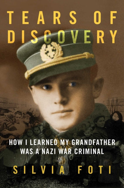 The Nazi's Granddaughter: How I Discovered My Grandfather was a War Criminal