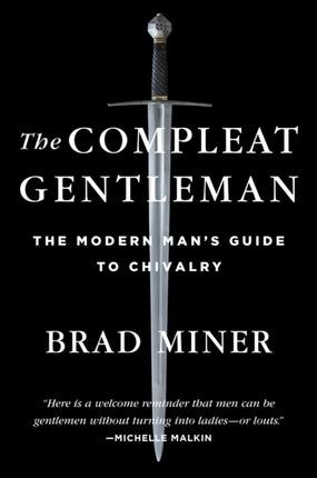 The Compleat Gentleman: The Modern Man's Guide to Chivalry