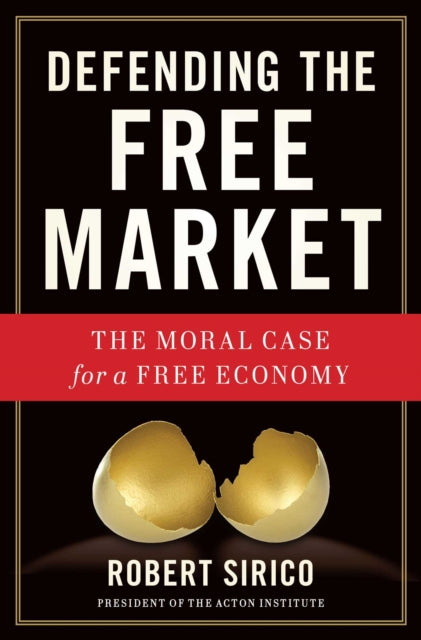 Defending the Free Market: The Moral Case for a Free Economy