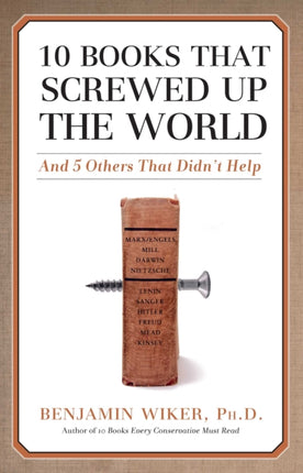 10 Books That Screwed Up the World: And 5 Others That Didn't Help