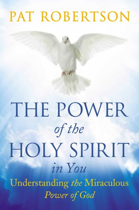 The Power of the Holy Spirit in You: Understanding the Miraculous Power of God