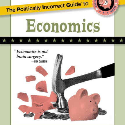 The Politically Incorrect Guide to Economics