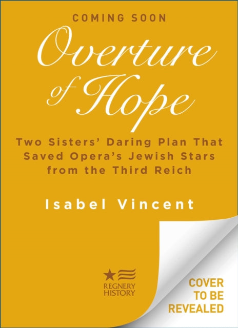 Overture of Hope: Two Sisters' Daring Plan That Saved Opera's Jewish Stars from the Third Reich