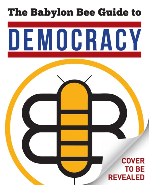 The Babylon Bee Guide to Democracy