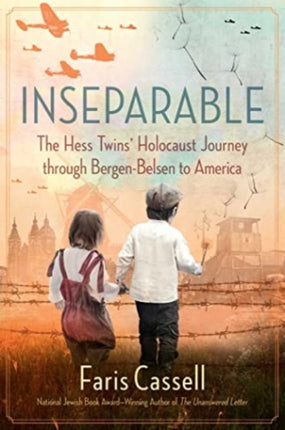 Inseparable: The Hess Twins' Holocaust Journey through Bergen-Belsen to America