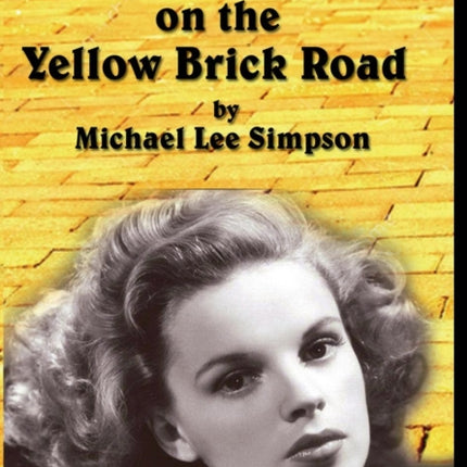 Judy Garland, Lost on the Yellow Brick Road: The true story of how Judy Garland lost her way.