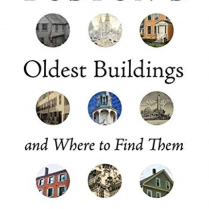 Boston`s Oldest Buildings and Where to Find Them