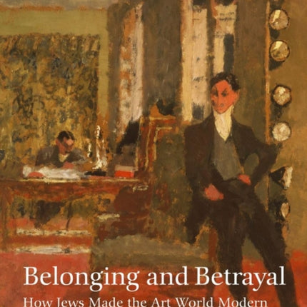 Belonging and Betrayal – How Jews Made the Art World Modern