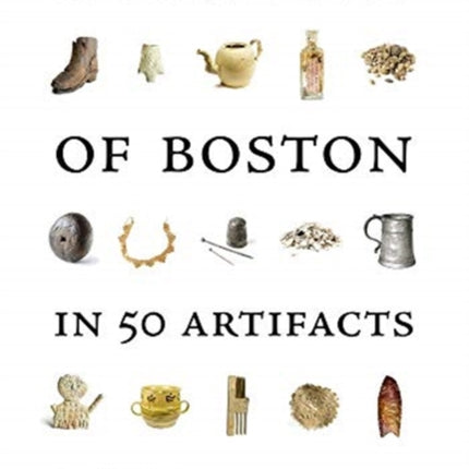 A History of Boston in 50 Artifacts