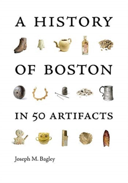 A History of Boston in 50 Artifacts