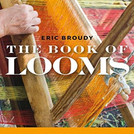 The Book of Looms – A History of the Handloom from Ancient Times to the Present