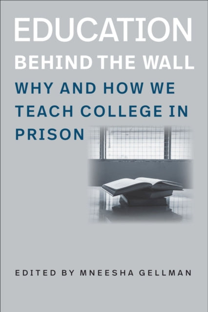 Education Behind the Wall – Why and How We Teach College in Prison