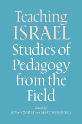 Teaching Israel: Studies of Pedagogy from the