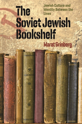 The Soviet Jewish Bookshelf – Jewish Culture and Identity Between the Lines