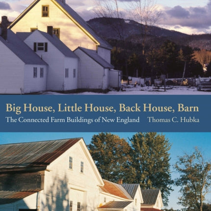 Big House, Little House, Back House, Barn – The Connected Farm Buildings of New England