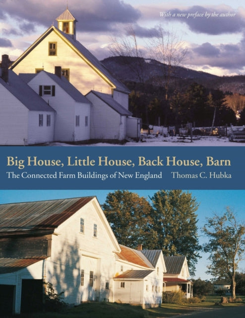 Big House, Little House, Back House, Barn – The Connected Farm Buildings of New England