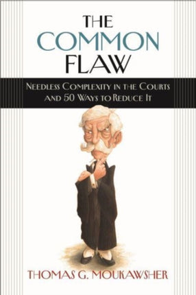 The Common Flaw – Needless Complexity in the Courts and 50 Ways to Reduce It