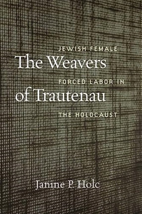 The Weavers of Trautenau – Jewish Female Forced