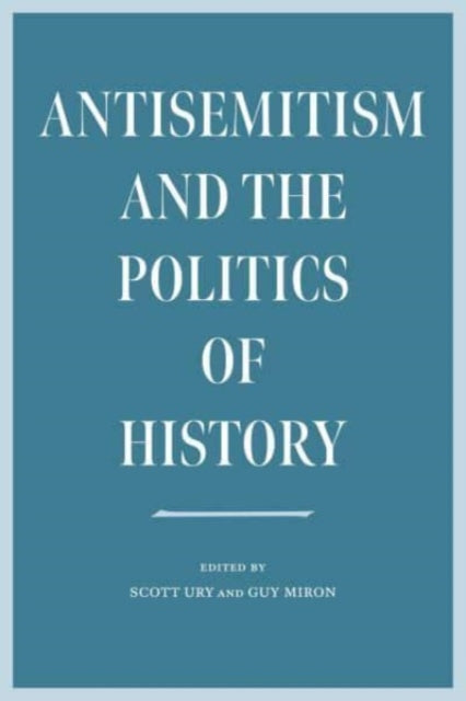 Antisemitism and the Politics of History