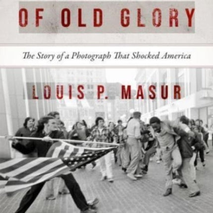 The Soiling of Old Glory  The Story of a Photograph That Shocked America