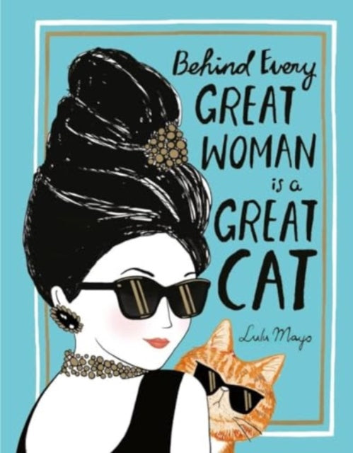 Behind Every Great Woman is a Great Cat