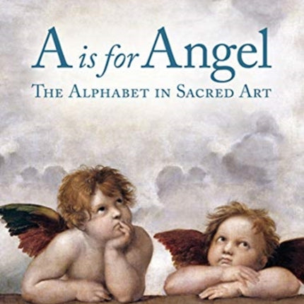 A Is for Angel: The Alphabet in Sacred Art