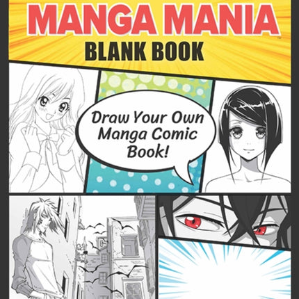 Manga Mania Blank Book: Draw Your Own Manga Comic Book!