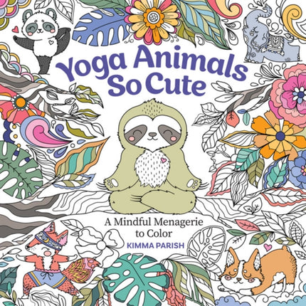 Yoga Animals So Cute: A Mindful Menagerie to Color