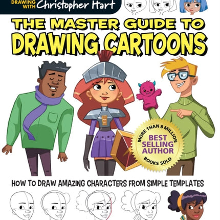 The Master Guide to Drawing Cartoons: How to Draw Amazing Characters from Simple Templates