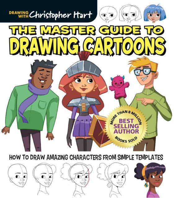 The Master Guide to Drawing Cartoons: How to Draw Amazing Characters from Simple Templates