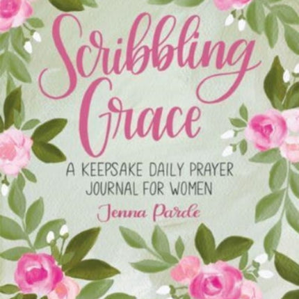 Scribbling Grace: A Keepsake Daily Prayer Journal for Women