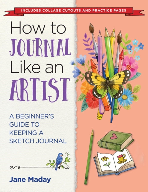 How to Journal Like an Artist: A Beginner's Guide to Keeping a Sketch Journal