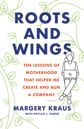 Roots and Wings: Ten Lessons of Motherhood that
