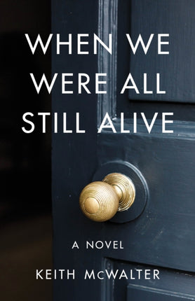 When We Were All Still Alive: A Novel