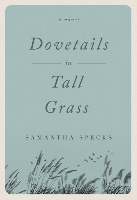 Dovetails in Tall Grass: A Novel