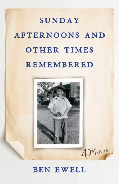 Sunday Afternoons and Other Times Remembered: A Memoir