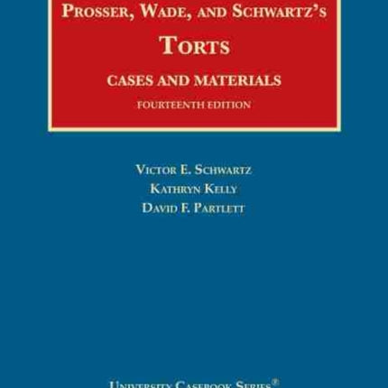 Prosser, Wade and Schwartz's Torts, Cases and