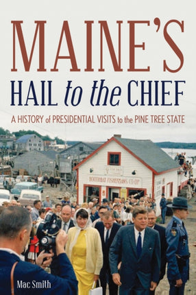 Maine's Hail to the Chief: A History of