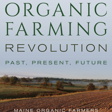 The Organic Farming Revolution: Past, Present, Future