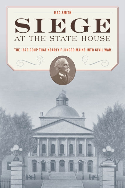 Siege at the State House: The 1879 Coup that