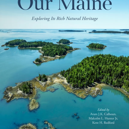 Our Maine: Exploring Its Rich Natural Heritage